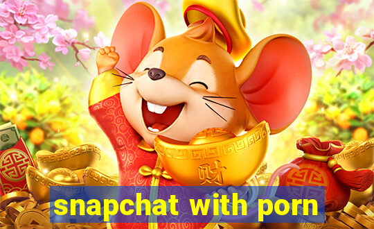 snapchat with porn